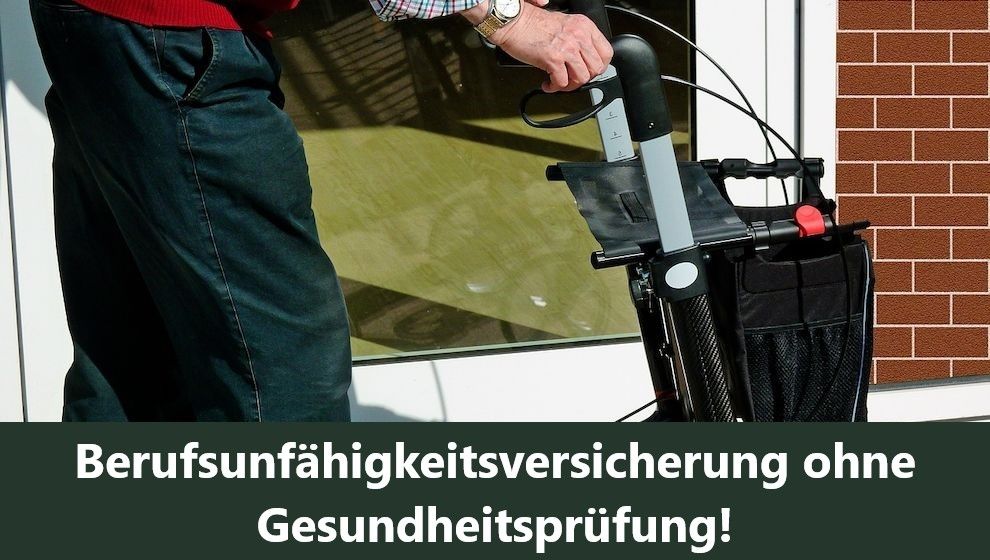 Berufsunfähigkeitsversicherung ohne Gesundheitsprüfung!
