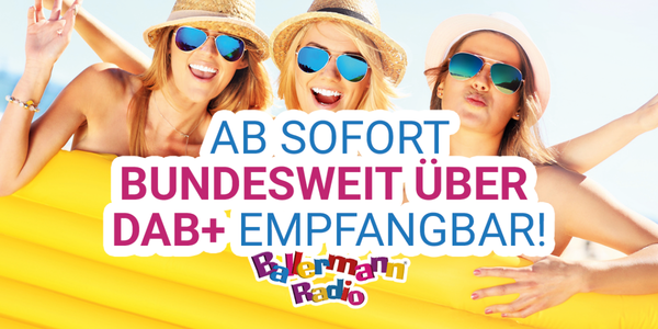 Jubel, Tanz & Partystimmung XXL! Ballermann Radio ab sofort bundesweit auf DAB+