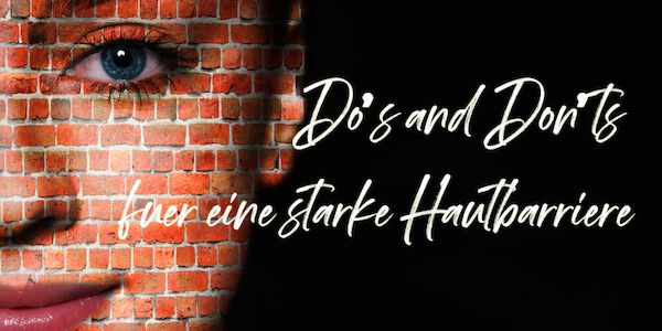Myrto Naturkosmetik –  Do’s and Don’ts für eine starke Hautbarriere