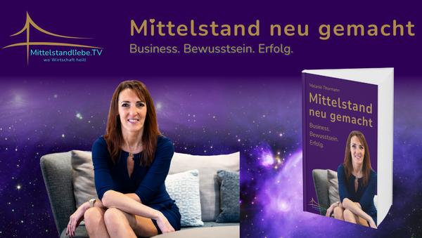 Unternehmerischer Erfolg neu gedacht – Mit Bewusstsein in die Zukunft