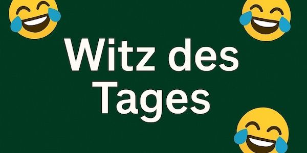 Witz des Tages (26.07.25)