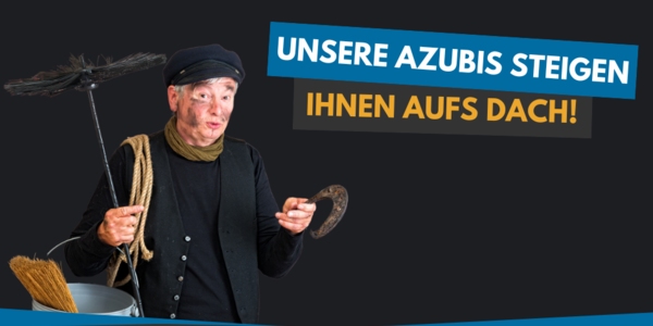 Unsere Azubis steigen Ihnen aufs Dach!
